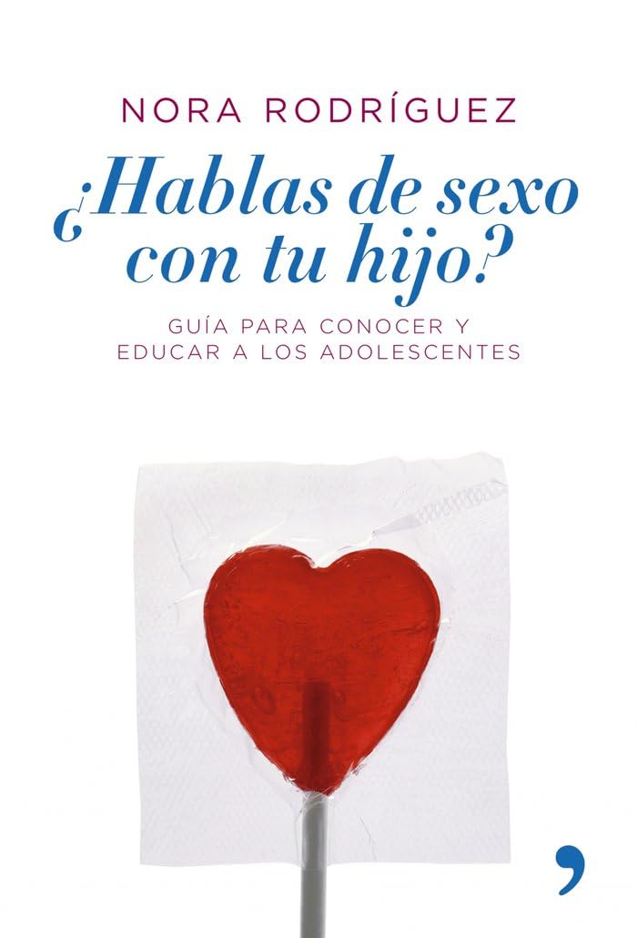 ¿Hablas de sexo con tu hijo? : guía para conocer y educar a los adolescentes Partnership & Love