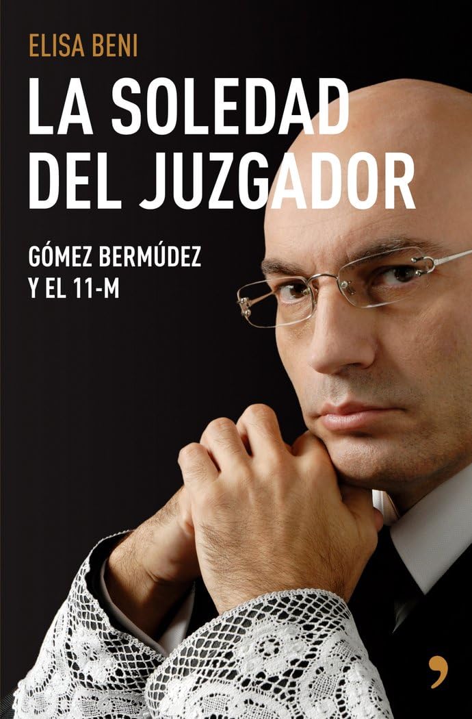 La Soledad del Juzgador: Gomez Bermudez y El 11-M book