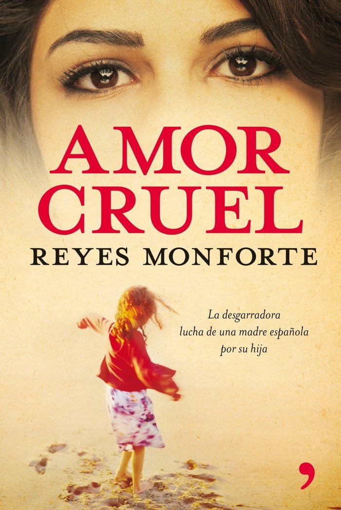 Amor cruel : la desgarradora lucha de una madre española por su hija Contemporary literature