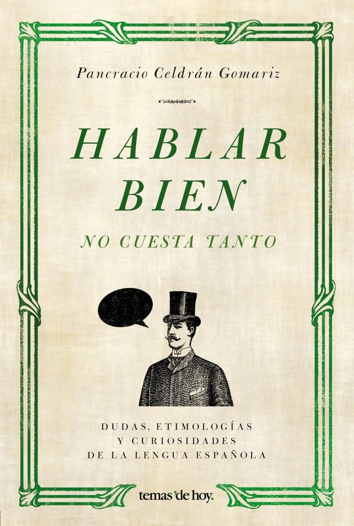 Hablar bien no cuesta tanto : dudas, etimologías y curiosidades de la lengua española (Fuera de Colección) Books