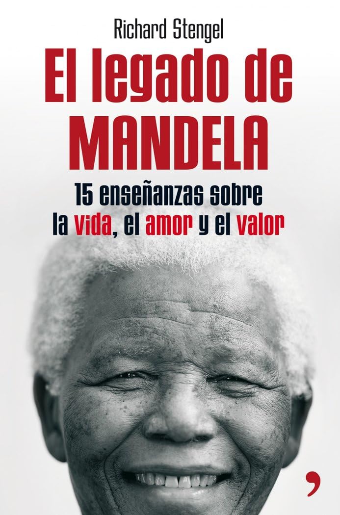 El legado de Mandela: Quince enseñanzas sobre la vida, el amor y el valor book