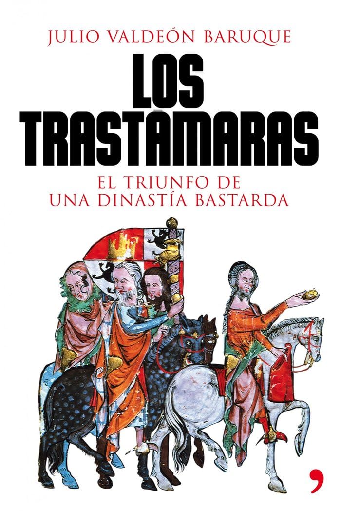 Los Trastámaras : el triunfo de una dinastía bastarda Books
