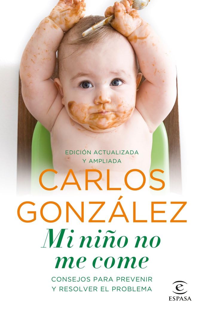 Mi niño no me come : consejos para prevenir y resolver el problema (Espasa Parenting) Books