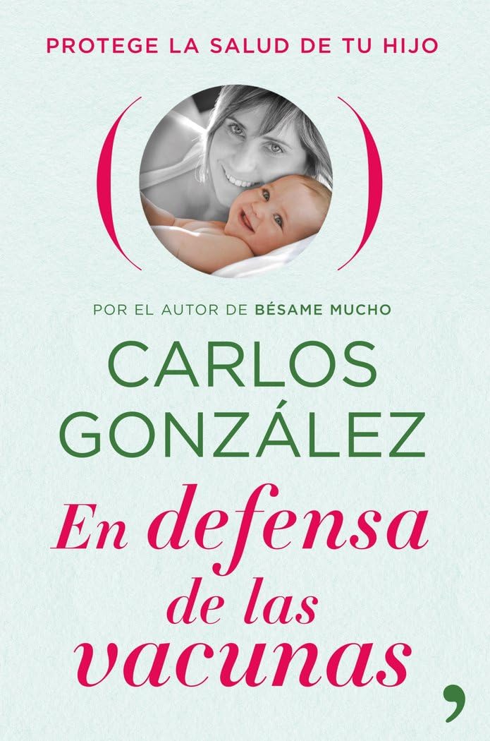 En defensa de las vacunas : por el autor de bésame mucho: Protege la salud de tu hijo (Vivir Mejor) Medicine