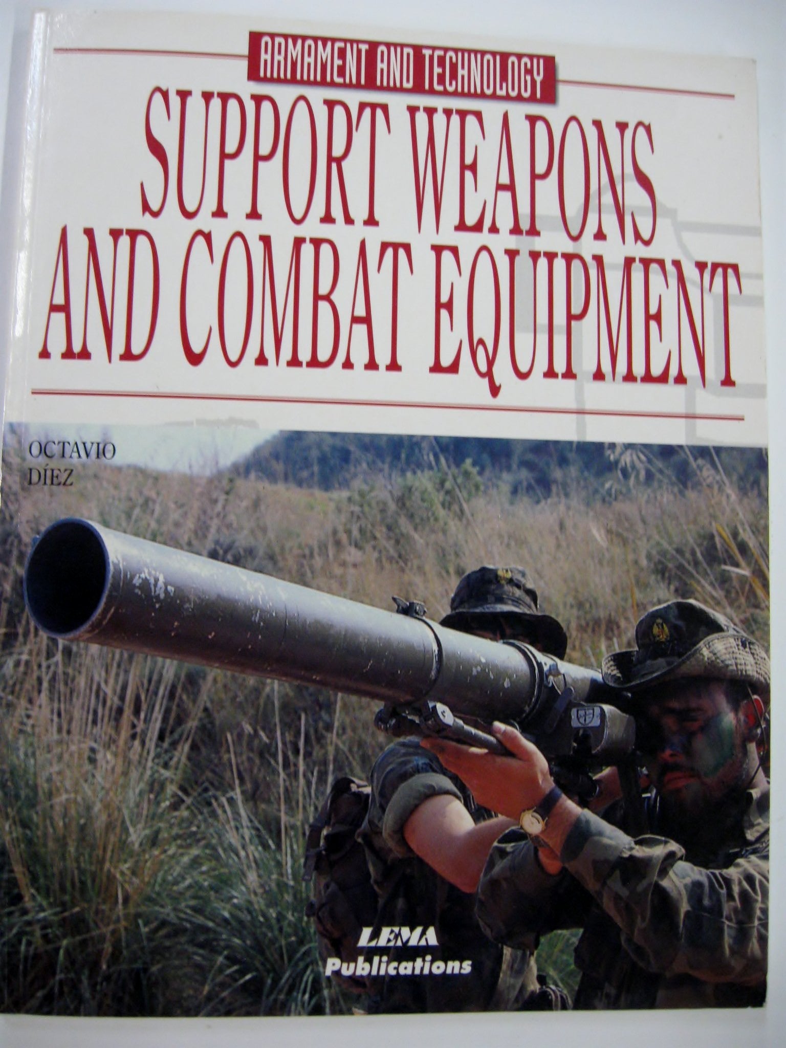 Support Weapons and Combat Equipment (The encyclopaedia of armament & technology, Band 3) Social Sciences