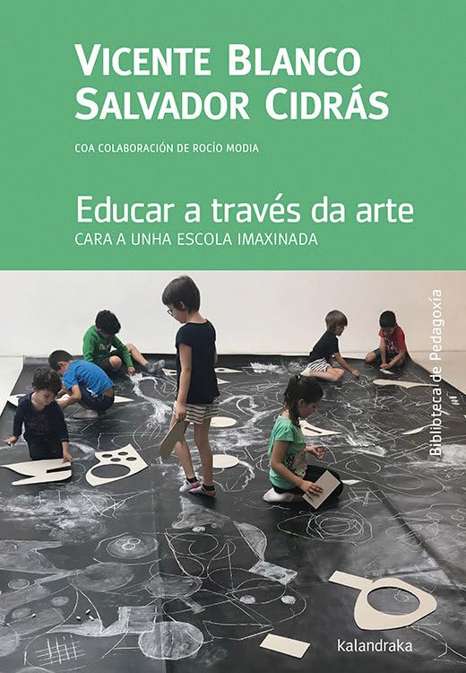 Educar a través da arte: Cara a unha escola imaxinada (Biblioteca de Pedagoxía, Band 10) Books