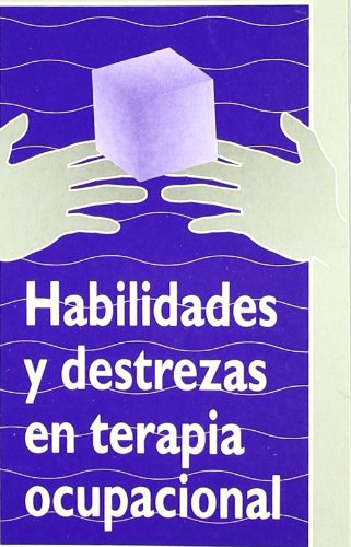 Habilidades y destrezas en terapía ocupacional Medicine