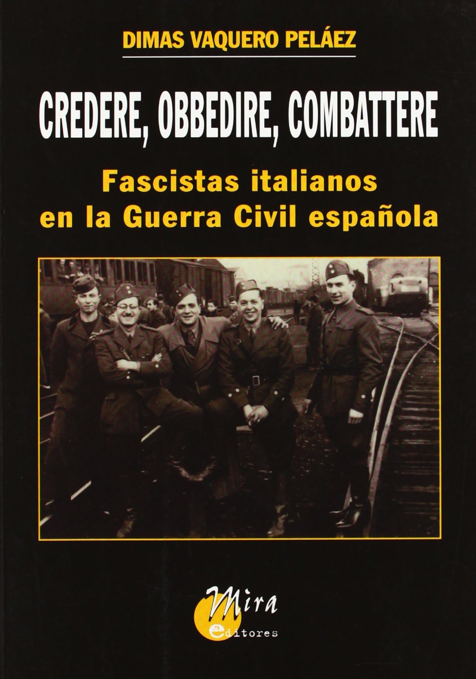 Credere, obbedire, combattere : fascistas italianos en la guerra civil española: Fascitas Italianos En La Guerra Civil Espanola Learning & Reference
