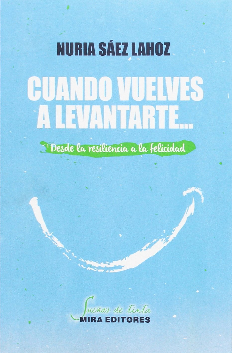 Cuando vuelves a levantarte-- : desde la resiliencia a la felicidad Learning & Reference