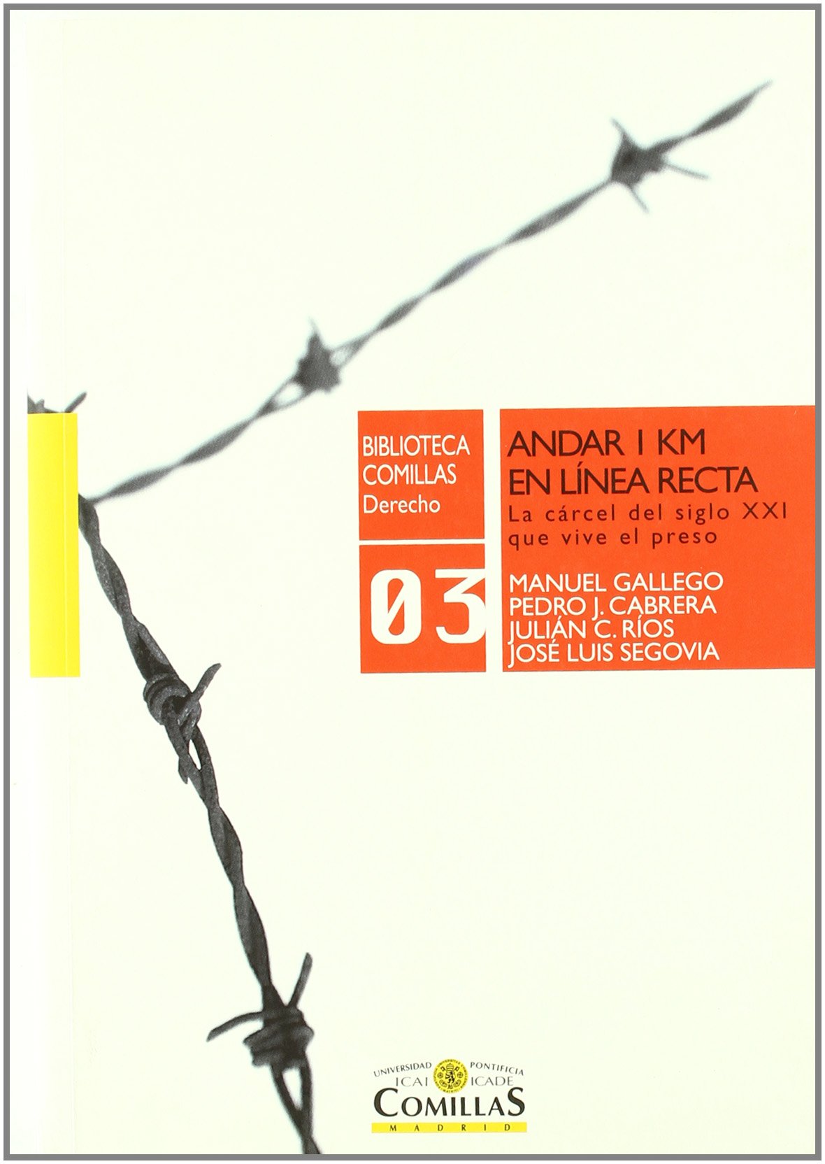 Andar 1 km en línea recta: La cárcel del siglo XXI que vive el preso (Biblioteca Comillas, Derecho, Band 3) Law