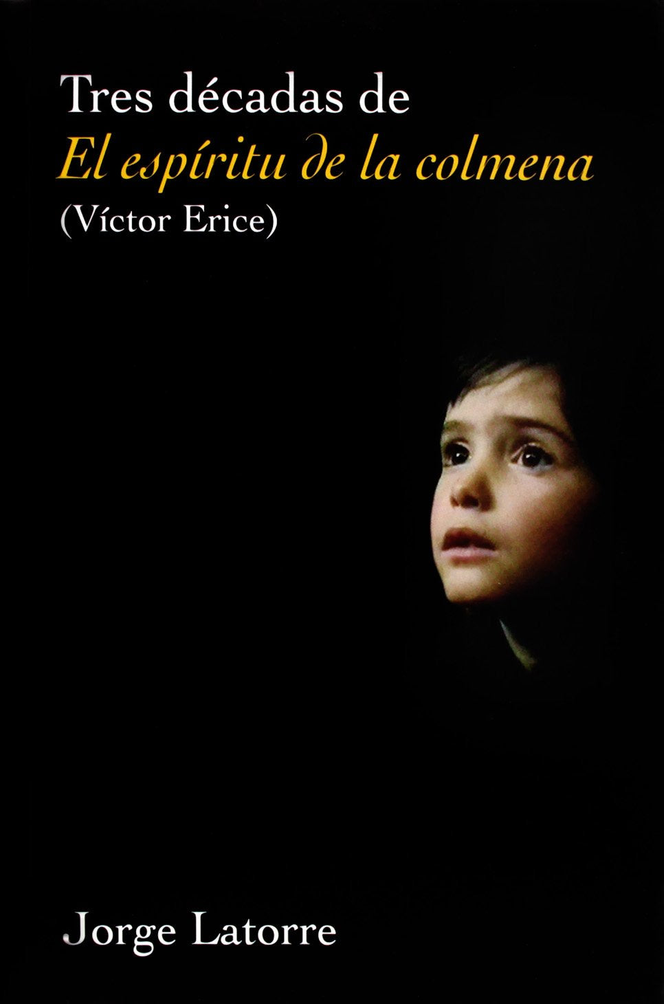 Tres décadas de "El espíritu de la colmena" (Letras de cine) Film, Art & Culture