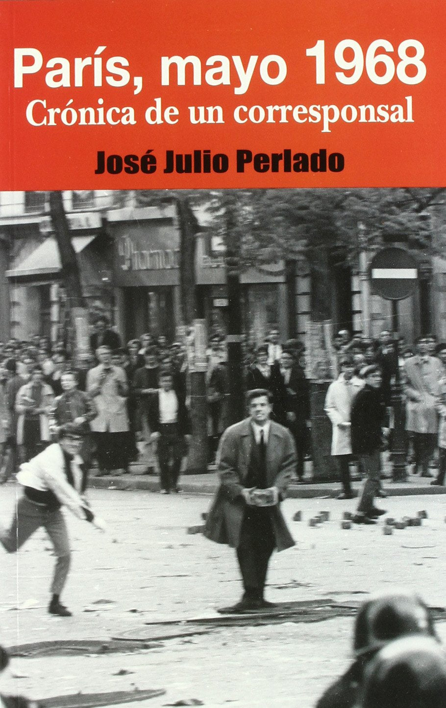 Paris, mayo 1968/ Paris, May 1968: Cronica De Un Corresponsal/ Correspondent Chronicle book