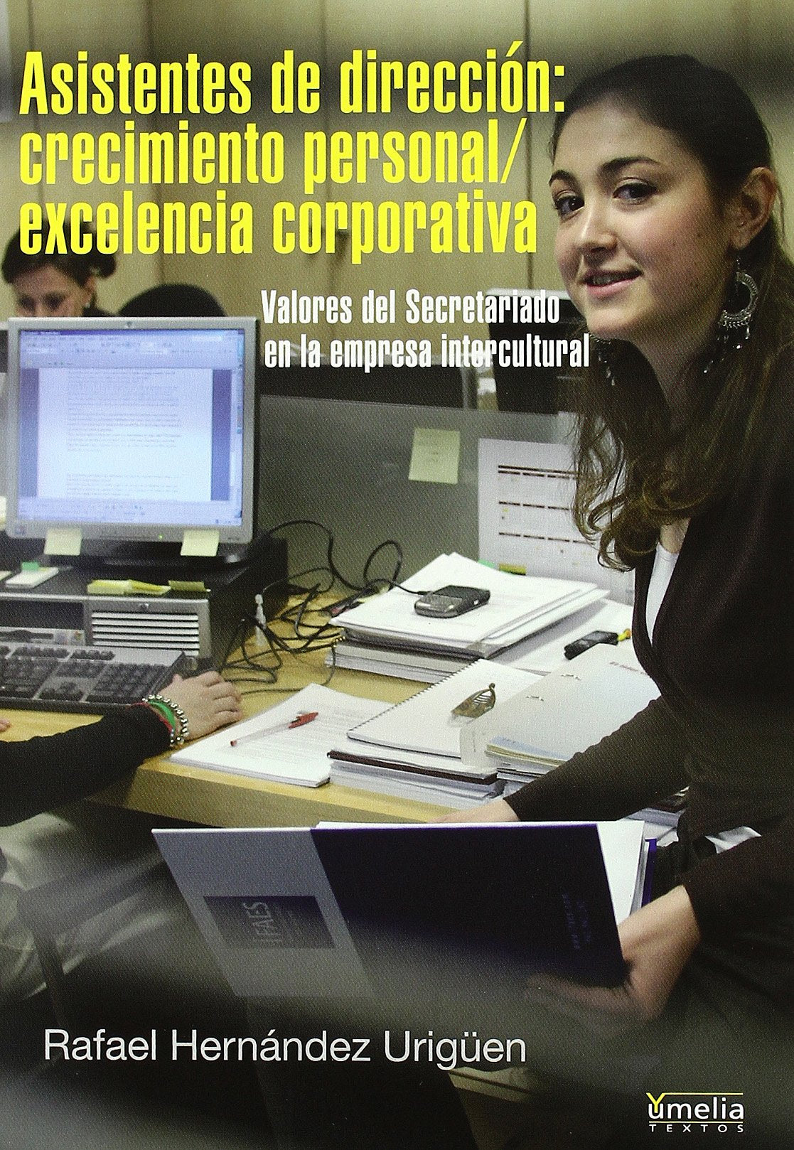 Asistentes de dirección : crecimiento personal/excelencia corporativa : valores del secretariado en la empresa intercultural book