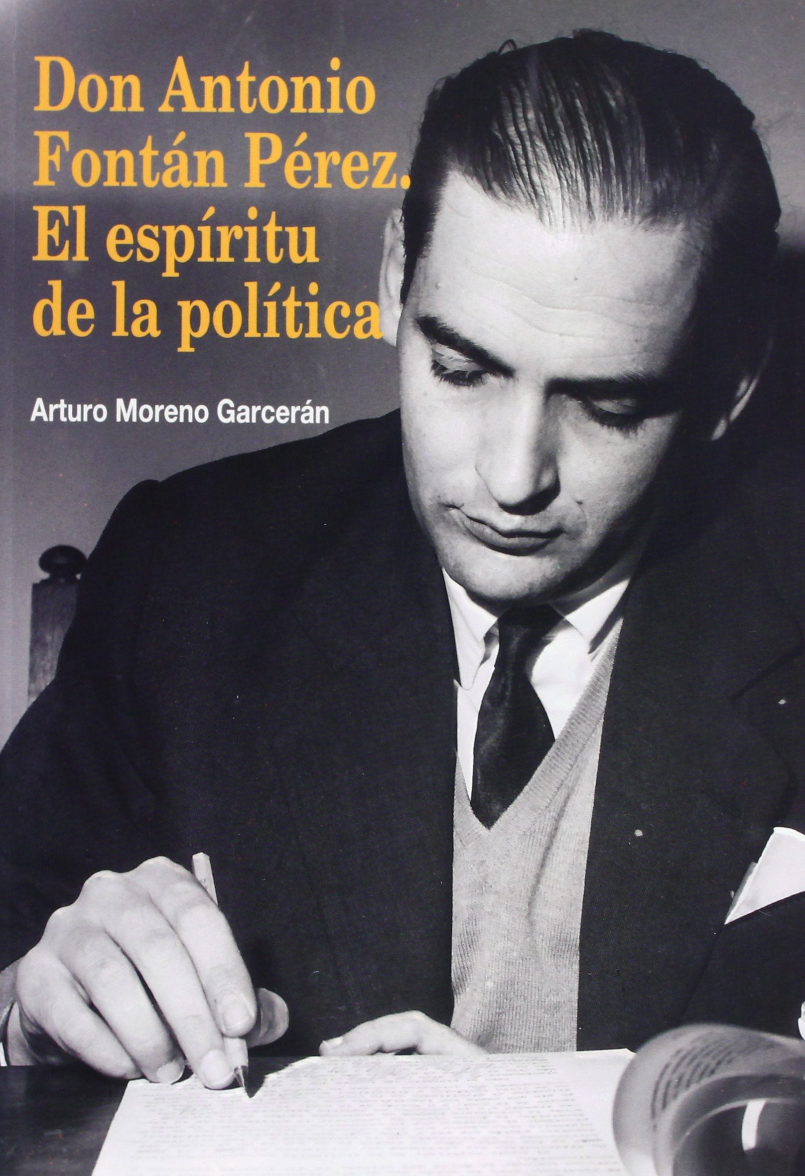 Don Antonio Fontán Pérez : el espíritu de la política Philosophy