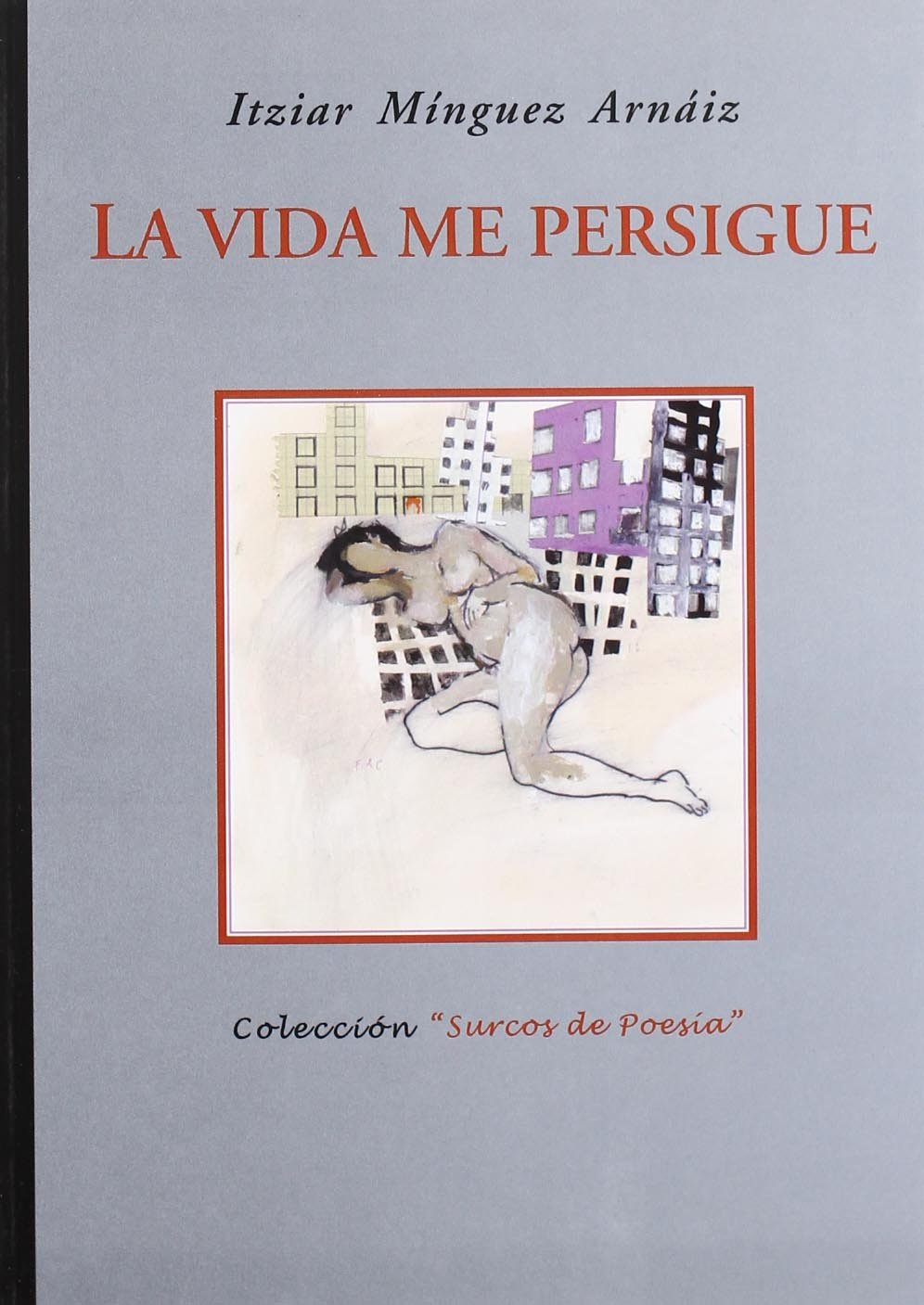La vida me persigue: (X premio Surcos de poesía, Coria del Río, 2006). book