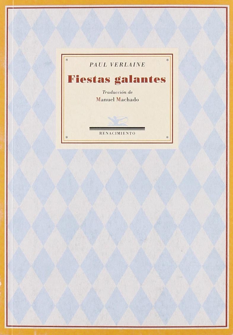 Verlaine, P: Fiestas galantes : Poemas saturnianos ; La buen Non-fiction
