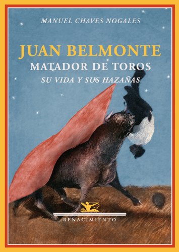 Juan Belmonte, matador de toros : su vida y sus hazañas (Biblioteca de la Memoria, Band 6) Novels & Short Stories
