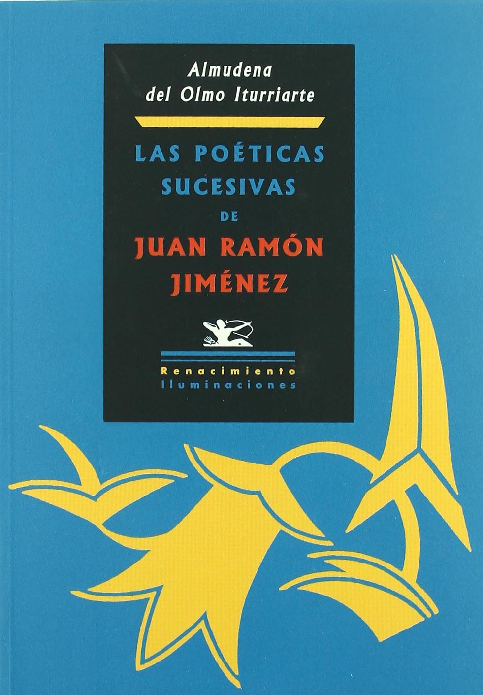 Las poéticas sucesivas de Juan Ramón Jiménez : desde el Modernismo hasta los orígenes de las poéticas posmodernas Learning & Reference