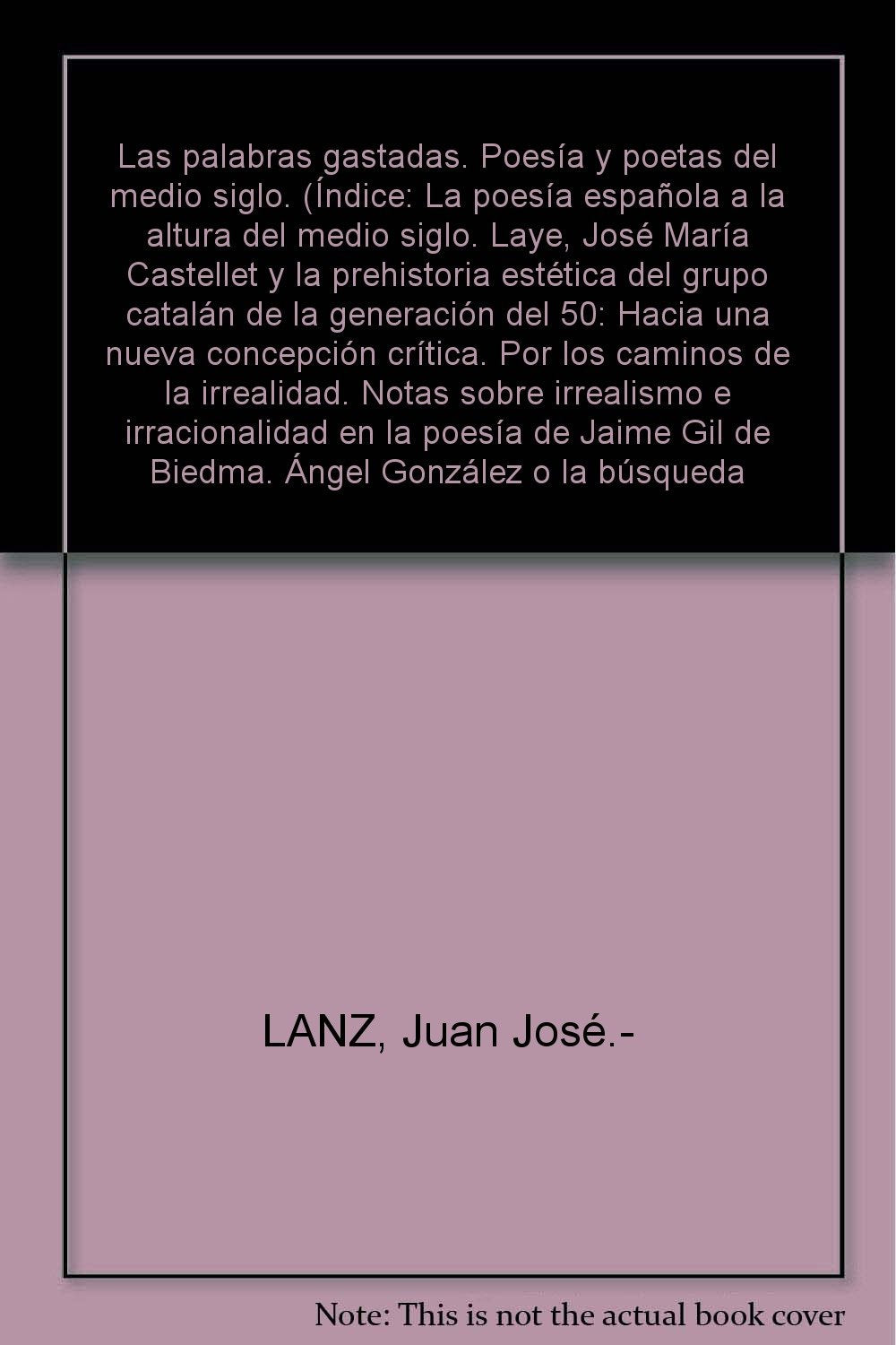 Las palabras gastadas: Poesía y poetas del medio siglo (Iluminaciones, Band 53) Books