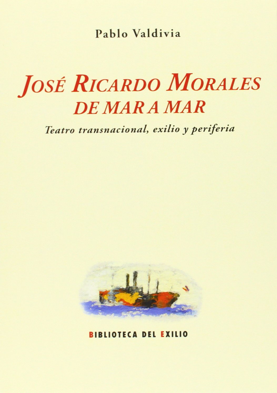 José Ricardo Morales de mar a mar : Teatro transnacional, exilio y periferia (Biblioteca del Exilio, Col. Anejos, Band 20) Manga