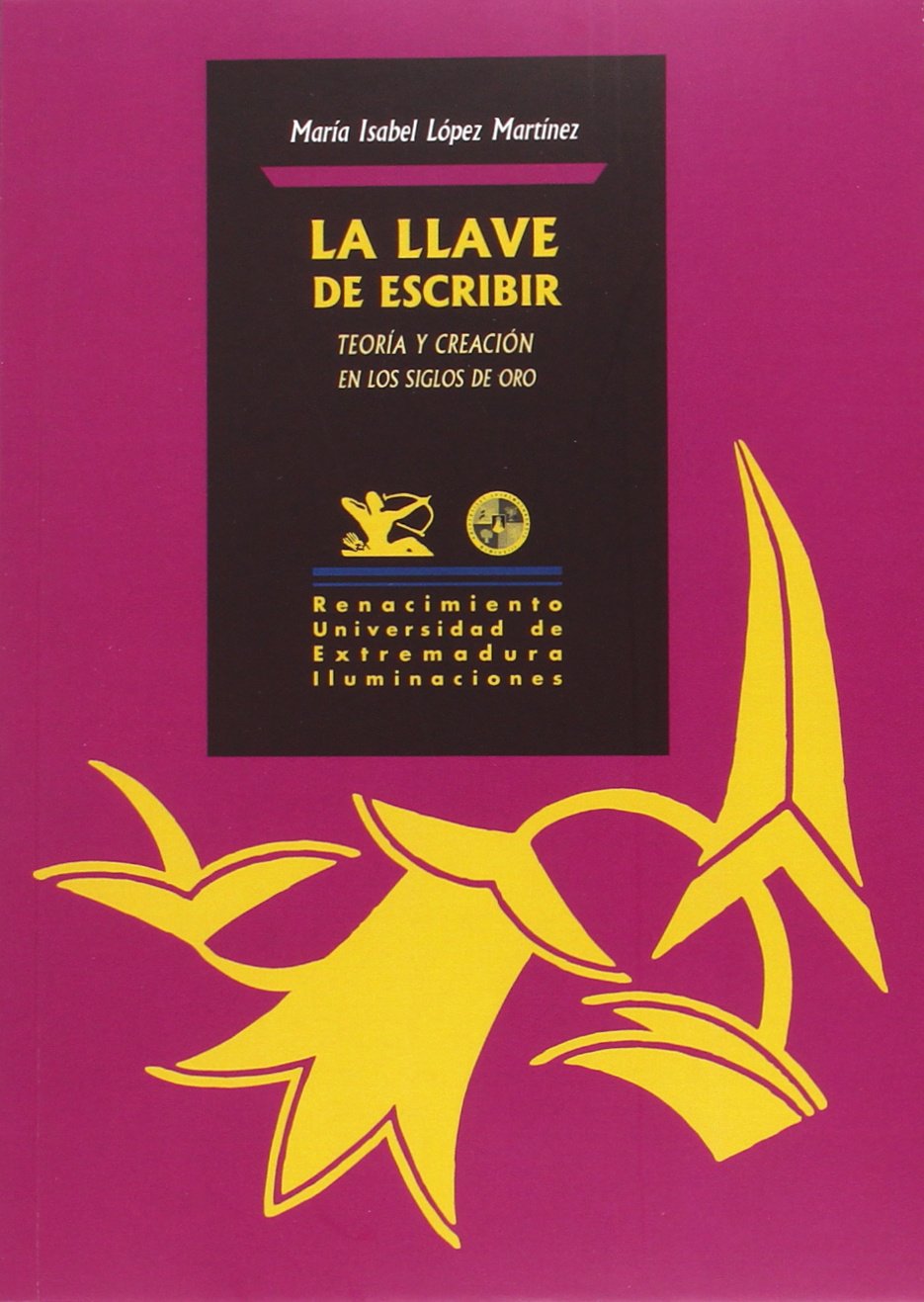 La llave de escribir : teoría y creación en los Siglos de Oro (Iluminaciones, Band 94) Manga