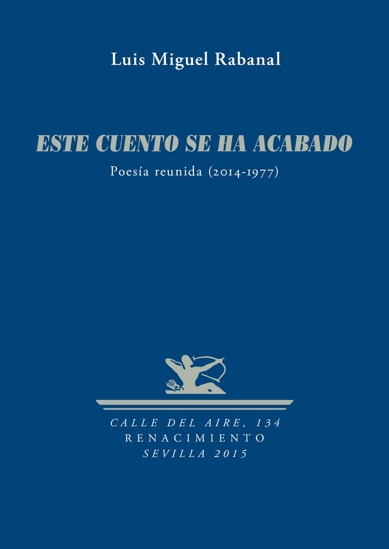 Este cuento se ha acabado : poesía reunida, 2014-1977 (Calle del Aire, Band 134) Poetry