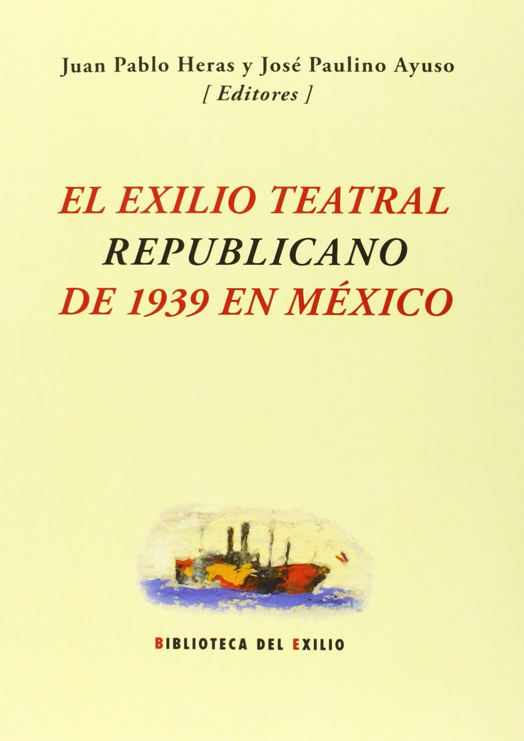 El exilio teatral republicano de 1939 en México (Biblioteca del Exilio, Col. Anejos, Band 21) Contemporary literature