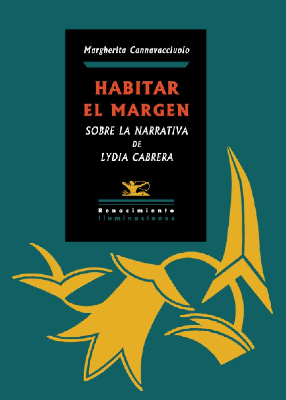 Habitar al Margen: SOBRE LA NARRATIVA DE LYDIA CABRERA (Iluminaciones, Band 63) Books