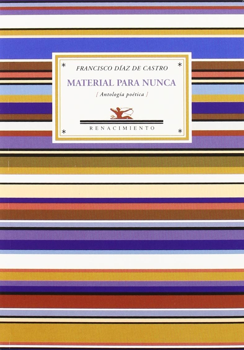 Material para nunca : antología poética: Antologia Poetica 1994-2009 (Antologías, Band 48) Poetry