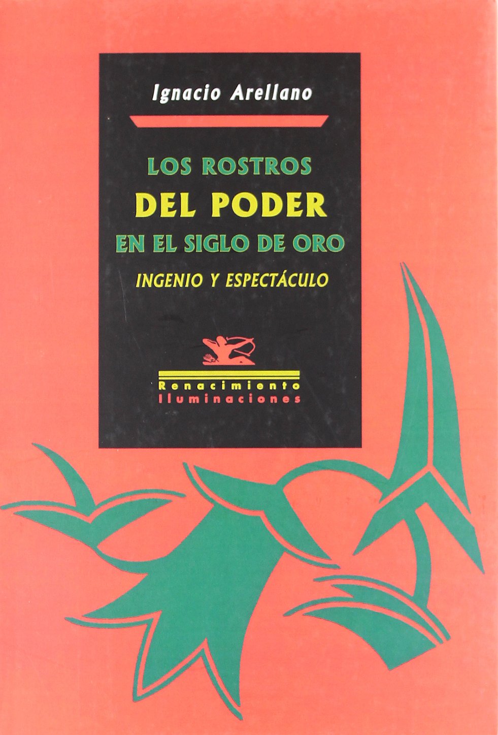 Los rostros del poder en el Siglo de Oro: Ingenio y espectáculo: Ingenio y Espectaaculo (Iluminaciones, Band 69) Contemporary literature