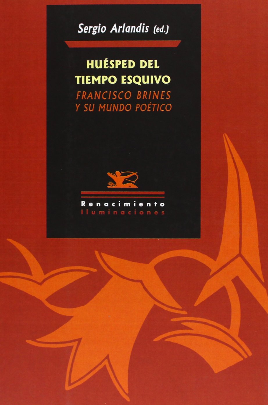 Huésped del tiempo esquivo : Francisco Brines y su mundo poético (Iluminaciones, Band 80) Poetry
