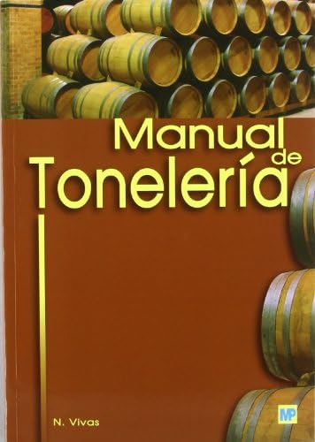 Manual de tonelería (Enología, Viticultura) Learning & Reference
