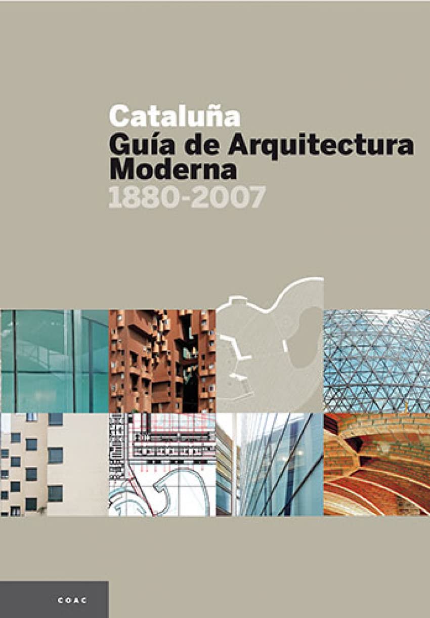 Catalunya : guía de arquitectura moderna: Guía de Arquitectura Moderna 1880-2007 (Guies) Architecture