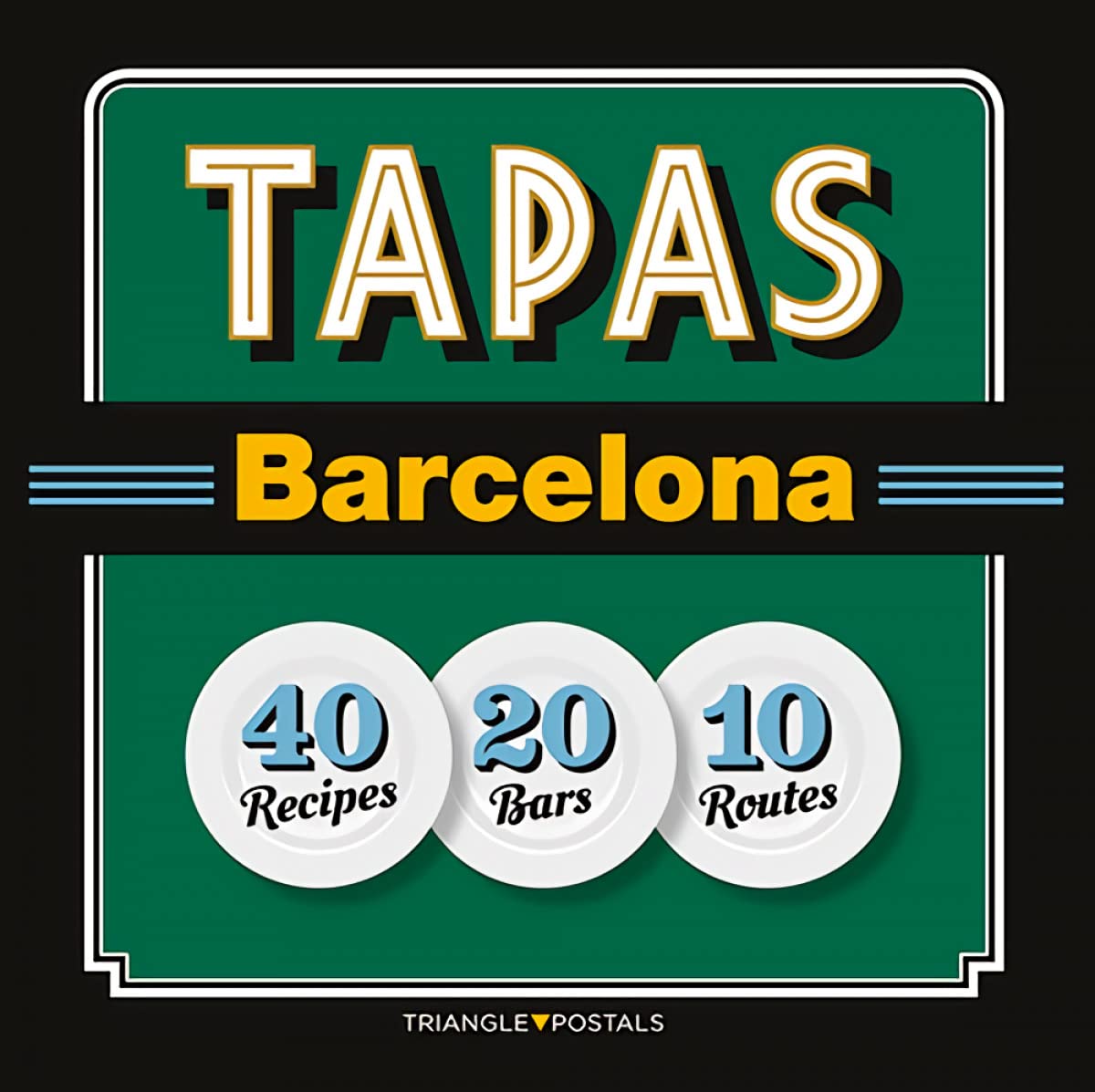 Tapas Barcelona : 40 Recipes 20 Bars 10 Routes Leisure, Home & Garden