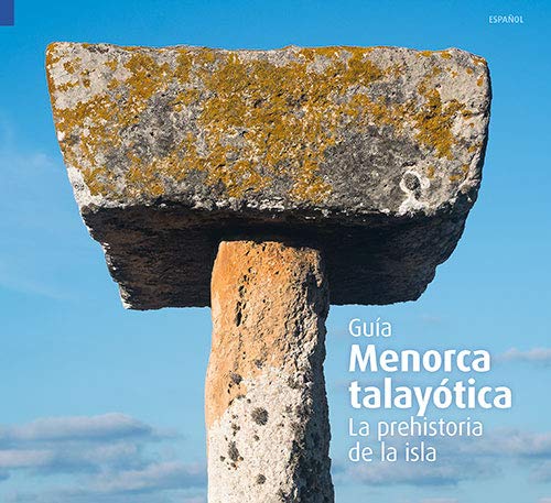 Menorca talayótica : La Prehistoria de la isla Travel
