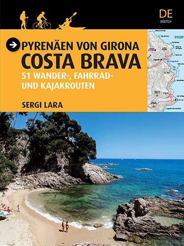 Pyrenäen von Girona - Costa Brava : 51 wander-, fahrrad- und kajakrouten Leisure, Home & Garden