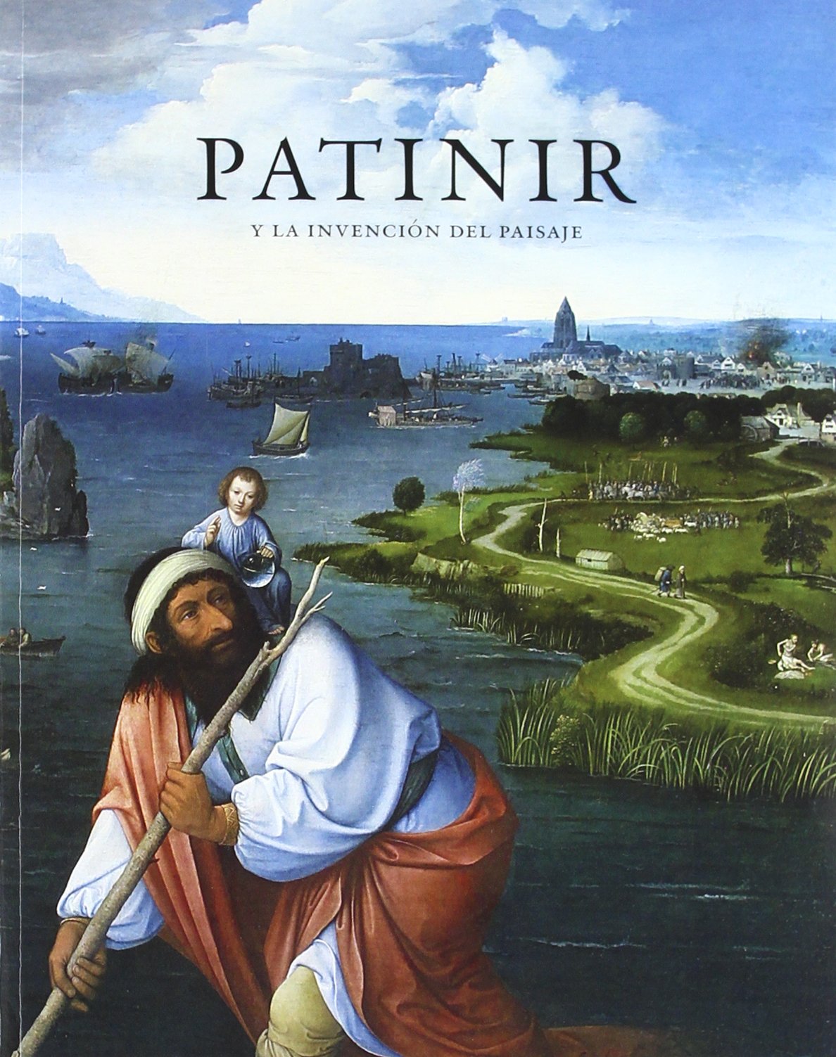 Patinir y la invension del paisaje / Patinir and the Invention of Landscape: Guia de la exposicion / Exhibition Guide Film, Art & Culture