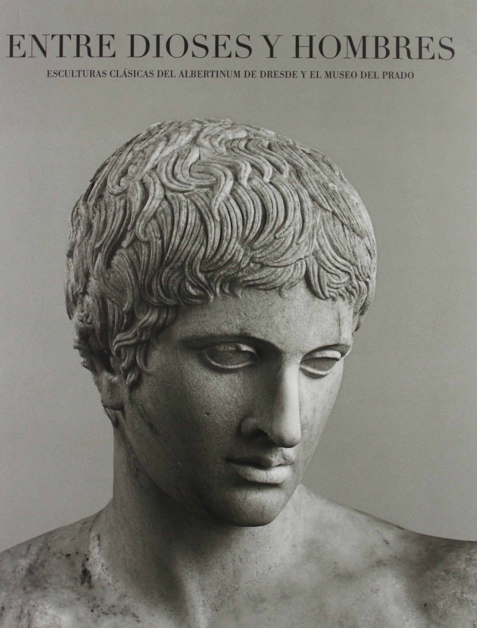 Entre dioses y hombres. Esculturas clásicas del Albertinum de Dresde y el Museo del Prado Books