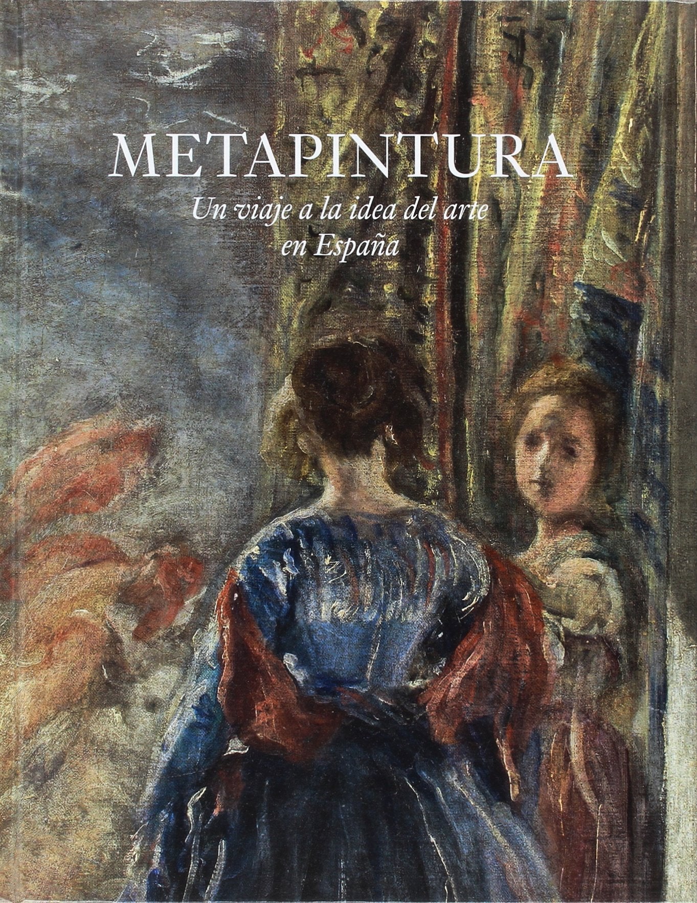 Metapintura. Un viaje a la idea del arte en España book