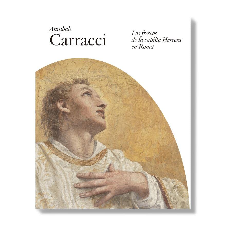 ANNIBALE CARRACCI LOS FRESCOS DE LA CAPILLA HERRERA EN ROMA Books