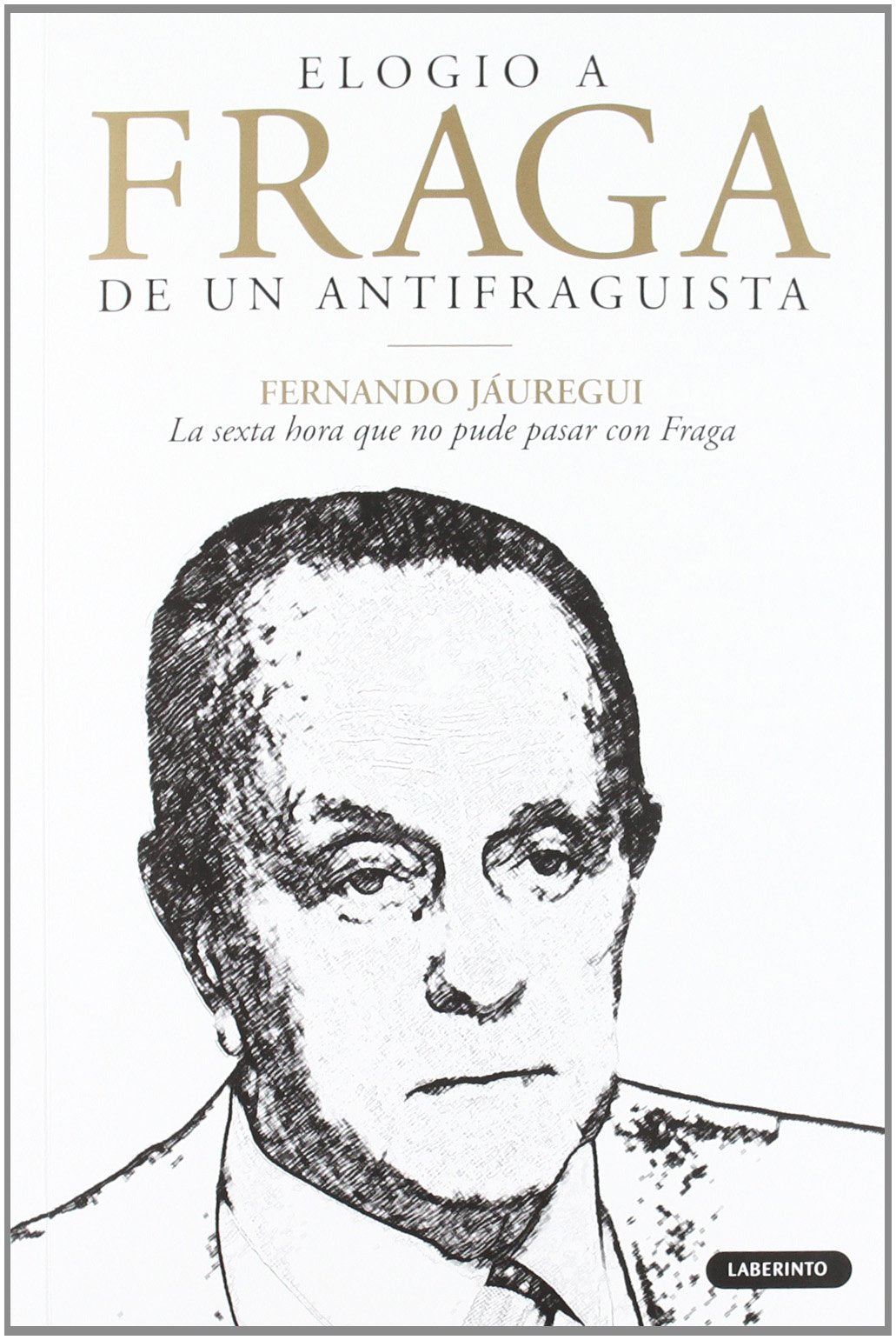 ELOGIO A FRAGA DE UN ANTIFRAGUISTA: La sexta hora que no pude pasar con Fraga book