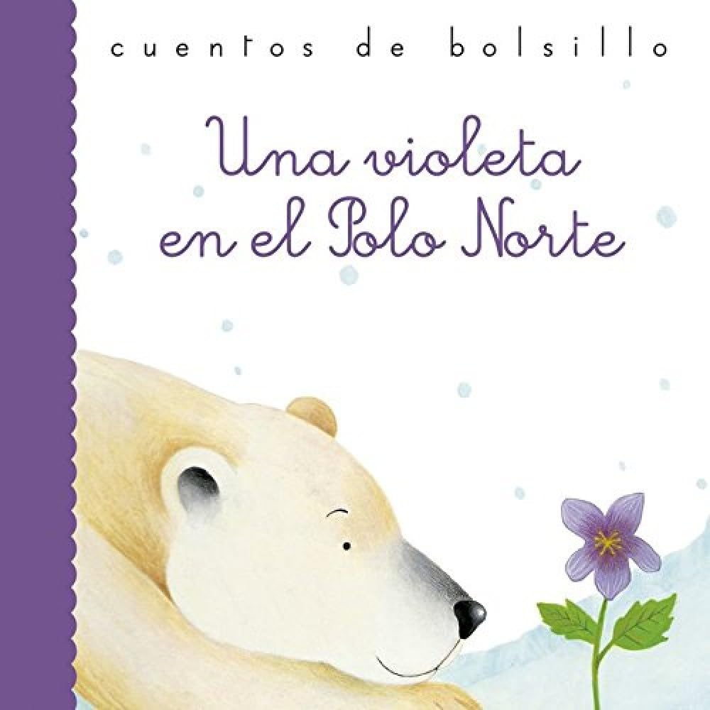 Una violeta en el Polo Norte (Cuentos de bolsillo, Band 40) Novels & Short Stories