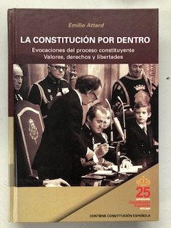 LA CONSTITUCION POR DENTRO: EVOCACIONES DEL PROCESO CONSTITUYENTE . VALORES, DERECHOS Y LIBERTADES (CONTIENE CONSTITUCION ESPAÑOLA) book