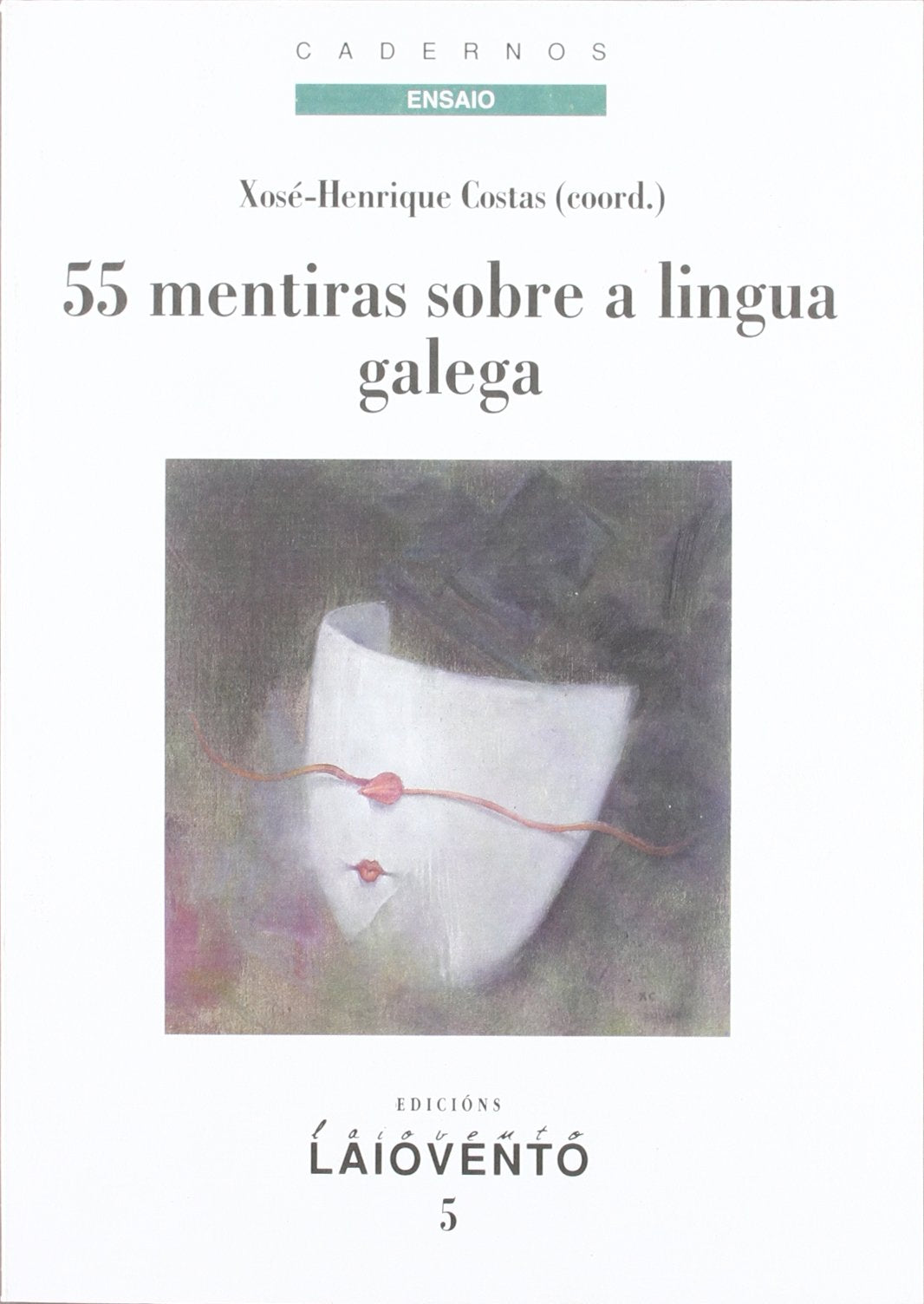 55 mentiras sobre a lingua galega (Cadernos de Ensaio, Band 5) Books