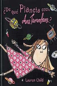 ¿De que planetas eres, Ana Tarambana?/ What Planet Are You From, Clarice Bean book
