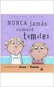 NUNCA JAMÁS COMERÉ TOMATES/: I Will Never Not Ever Eat A Tomato book