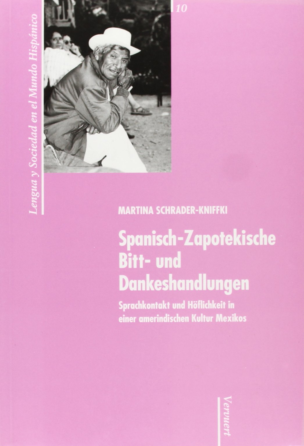 Spanisch-Zapotekische Bitt-und dankeshandlunger. Sprachkontakt und Höflichkeit in einer amerindischen kultur Mexikos (Lengua y sociedad en el mundo hispánico, Band 10) Learning & Reference