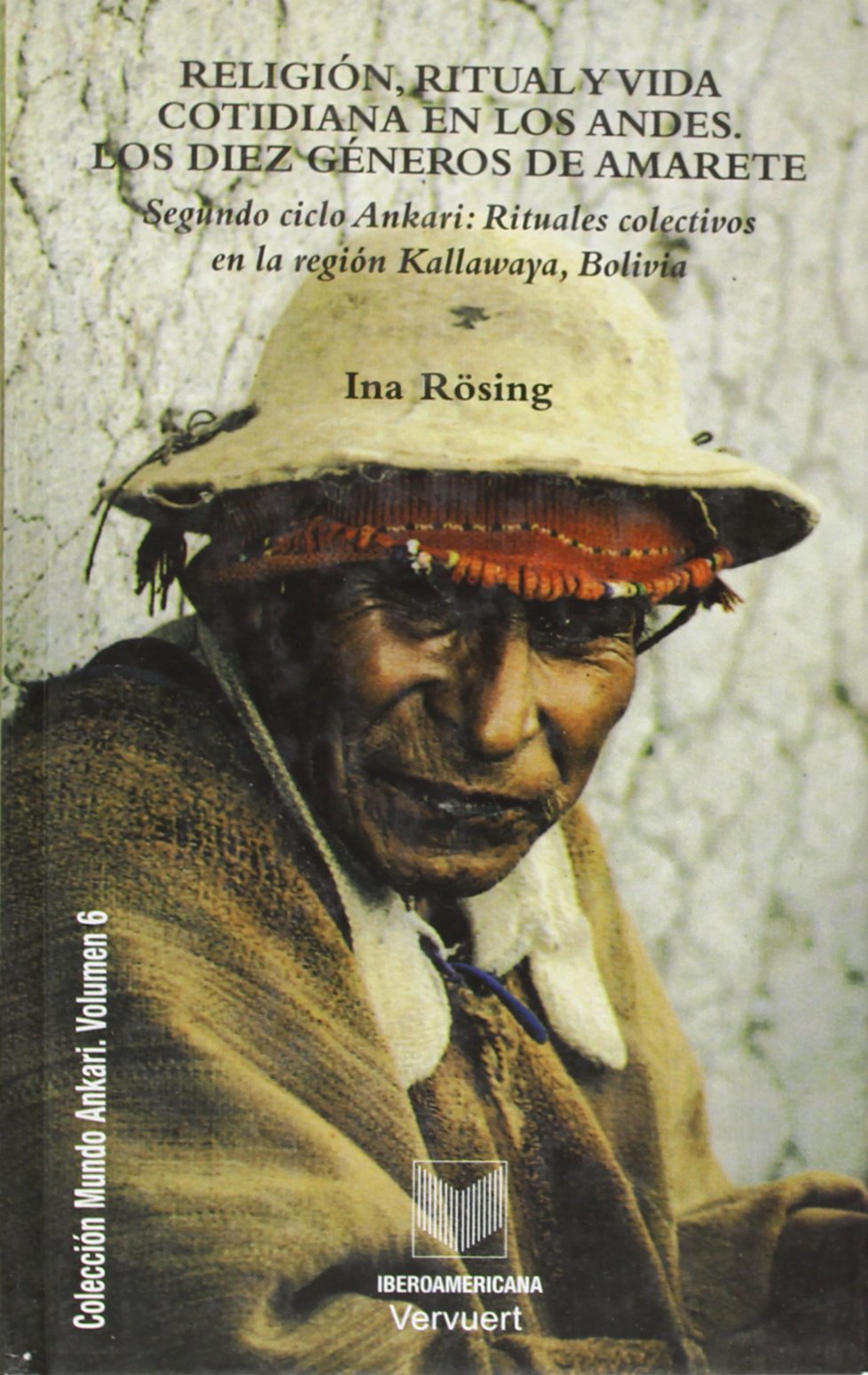 Religión, ritual y vida cotidiana en los Andes : los diez géneros de Amarete (Mundo Ankari, Band 6) Social Sciences