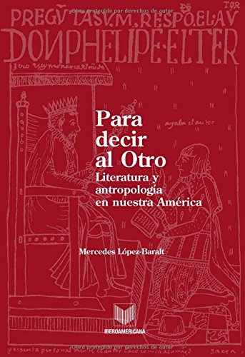Para decir al otro : literatura y antropología en nuestra América General education