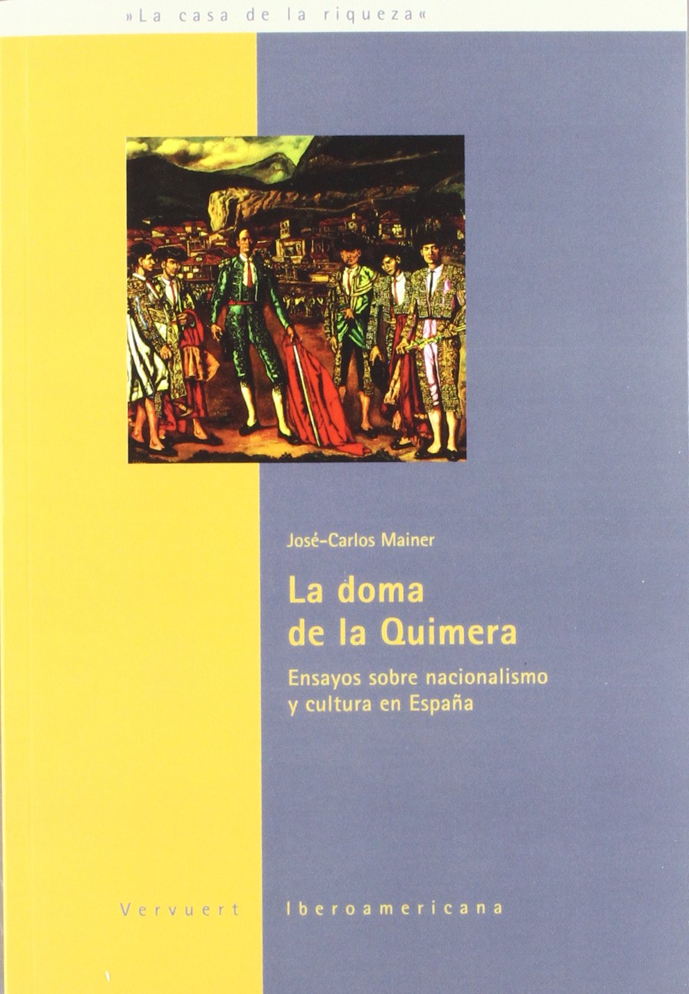La doma de la quimera : ensayos sobre nacionalismo y cultura de España Social Sciences